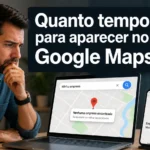 Quanto tempo demora para minha empresa aparecer no Google Maps