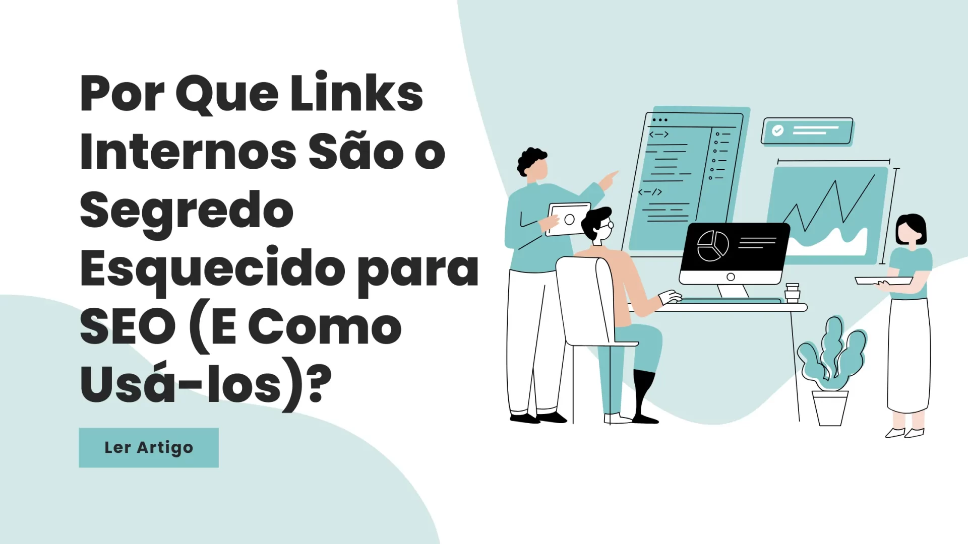 Por Que Links Internos São o Segredo Esquecido para SEO (E Como Usá-los)