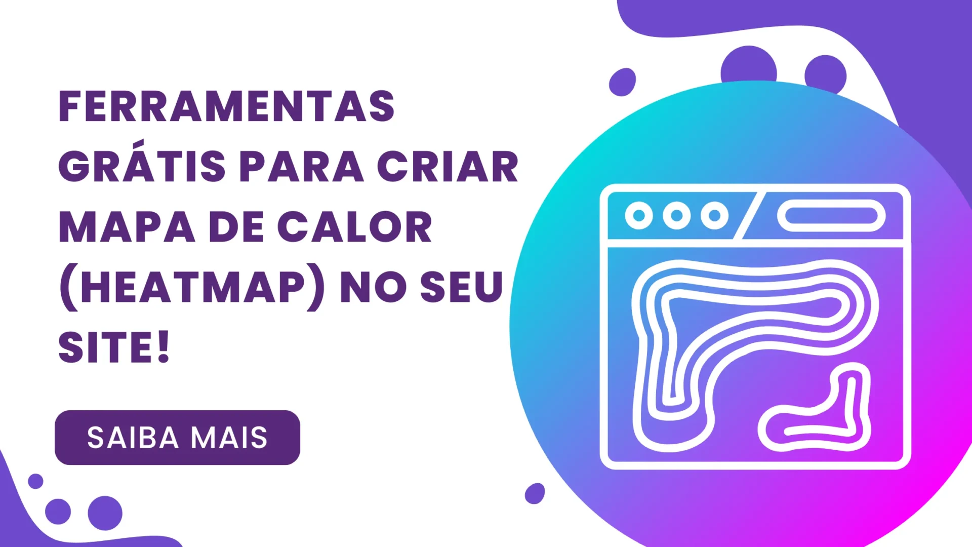 Ferramentas Grátis para Criar Mapa de Calor (Heatmap) no seu Site!